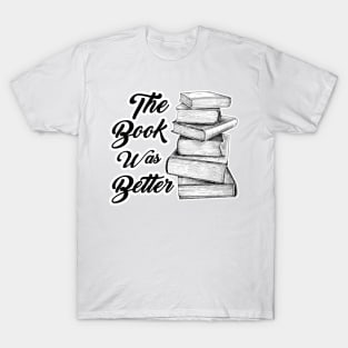 The book was better 2 T-Shirt